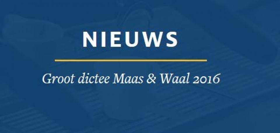 Groot dictee Maas & Waal 2016
